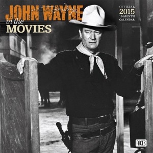 John Wayne In The Movies 2015 Wall Calendar