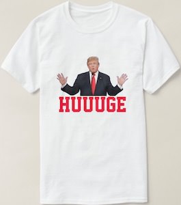 Donald Trump Huuuge T-Shirt
