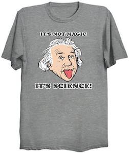 Einstein It's Not Magic It's Science! T-Shirt
