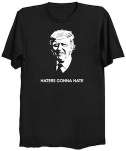 Trump Haters Gonna Hate T-Shirt