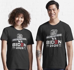 Biden Shut Up Trump T-Shirt